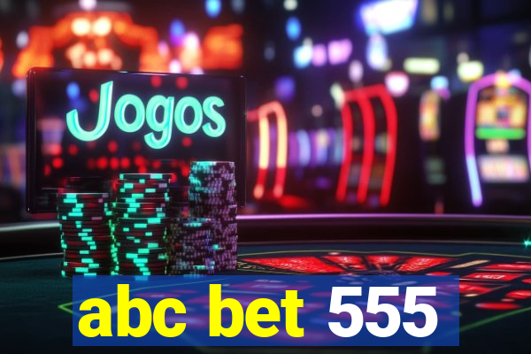 abc bet 555